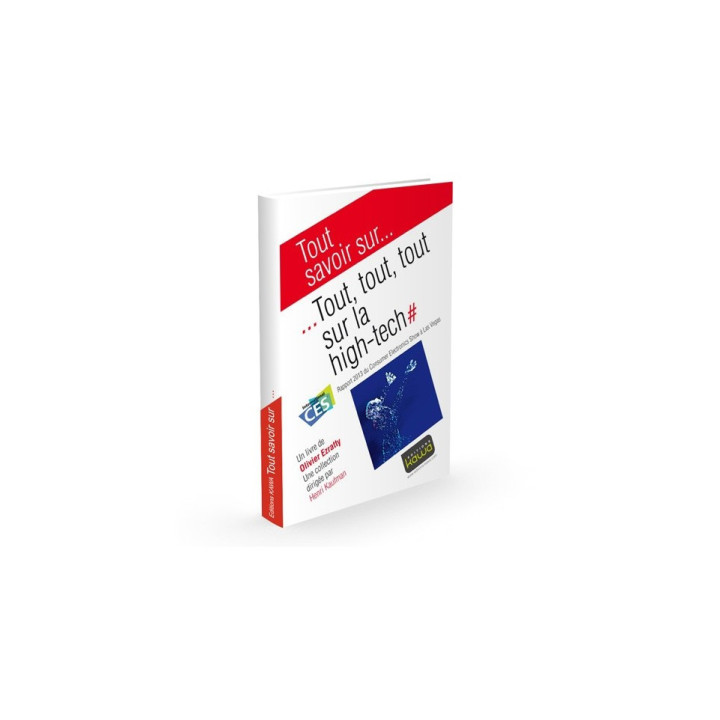 Tout savoir sur... Tout, tout, tout sur la high-tech, livre d'Olivier Ezratty | Editions Kawa