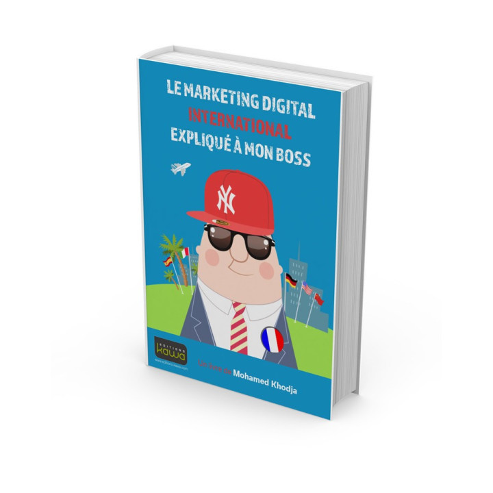 Le marketing digital international expliqué à mon boss 