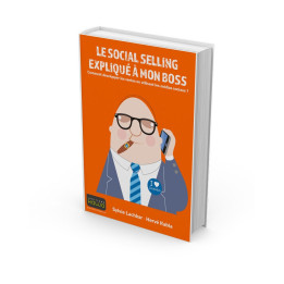 Le social selling expliqué à mon boss - ou comment développer les ventes en utilisant les médias sociaux