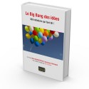 Le Big Bang des idées - 300 initiatives qui font tilt !