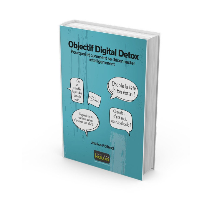 Objectif Digital Detox - Pourquoi et comment se déconnecter intelligemment