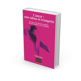 Cancer : sans tabou ni trompette - Une psy à l’écoute des malades, de leurs familles et des soignants