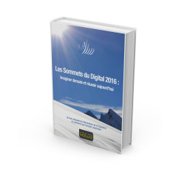 Les Sommets du Digital 2016 : Imaginer demain et réussir aujourd’hui