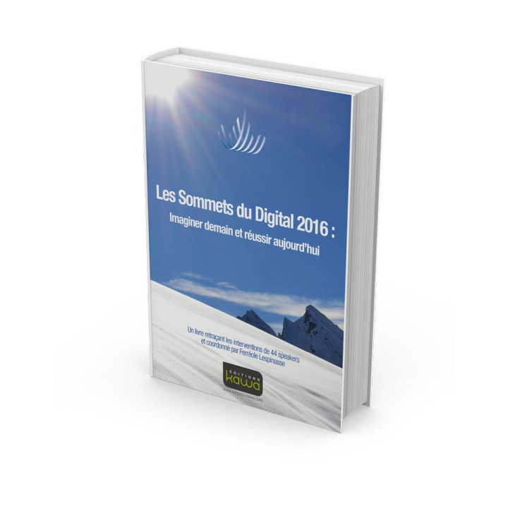 Les Sommets du Digital 2016 : Imaginer demain et réussir aujourd’hui