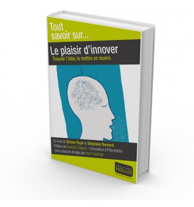 Le plaisir d'innover - Trouver l’idée, la mettre en oeuvre.