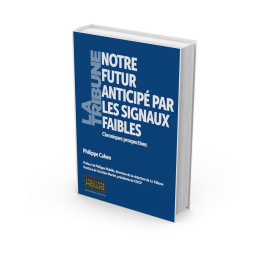 Notre futur anticipé par les signaux faibles - Chroniques prospectives