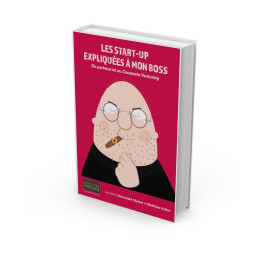 LES START-UP EXPLIQUÉES À MON BOSS - Du partenariat au Corporate Venturing