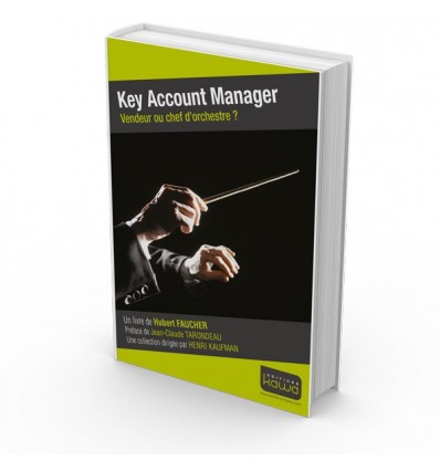 Key Account Manager - Vendeur ou chef d’orchestre ?