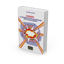DANGER : LA FRAGMENTATION DES MARQUES FACE AU MULTIMEDIA