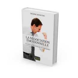 LA NÉGOCIATION ÉMOTIONNELLE - Les secrets qui feront basculer vos négociations !