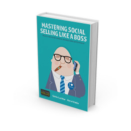 MASTERING SOCIAL SELLING LIKE A BOSS - How to use social media to develop sales performance