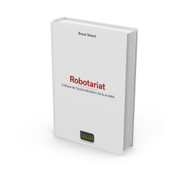 Robotariat - Critique de l’automatisation de la société.
