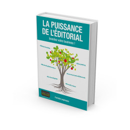 LA PUISSANCE DE L’ÉDITORIAL - boostez votre business !
