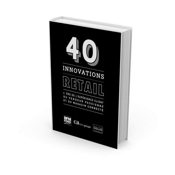 40 innovations Retail - L'ère de l'expérience client du vendeur passionné et du magasin connecté