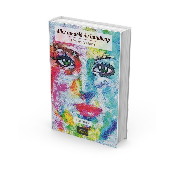 Aller au-delà du handicap - A l’oeuvre d’un destin