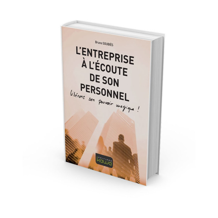 L'entreprise à l'écoute de son personnel - Libérons son pouvoir magique