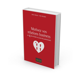 Motivez vos relations business - Les 4 Clés du Désir au service des professionnels