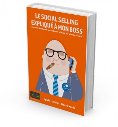 Le social selling expliqué à mon boss - ou comment développer les ventes en utilisant les médias sociaux