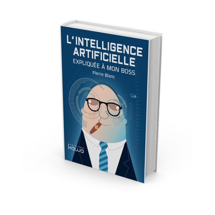 L’intelligence Artificielle expliquée à mon Boss