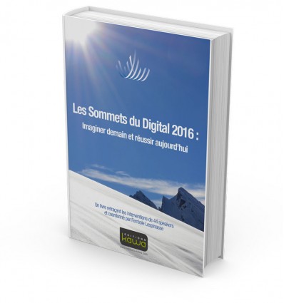 Les Sommets du Digital 2016 : Imaginer demain et réussir aujourd’hui