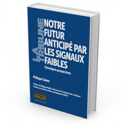 Notre futur anticipé par les signaux faibles - Chroniques prospectives