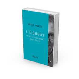 L’éloquence - Un outil indispensable pour réussir