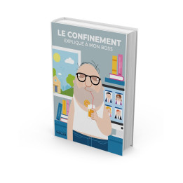 Le confinement expliqué à mon boss