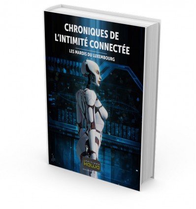 CHRONIQUES DE L’INTIMITÉ CONNECTÉE - LES MARDIS DU LUXEMBOURG