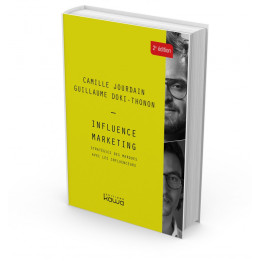 Influence Marketing - Stratégies des marques avec les influenceurs - 2è édition