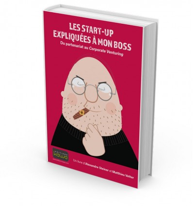 LES START-UP EXPLIQUÉES À MON BOSS - Du partenariat au Corporate Venturing