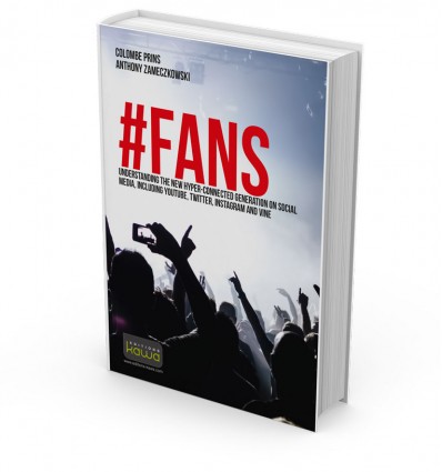 FANS - UNDERSTANDING THE NEW HYPER-CONNECTED GENERATION ON SOCIAL MEDIA, INCLUDING YOUTUBE, TWITTER, INSTAGRAM AND VINE