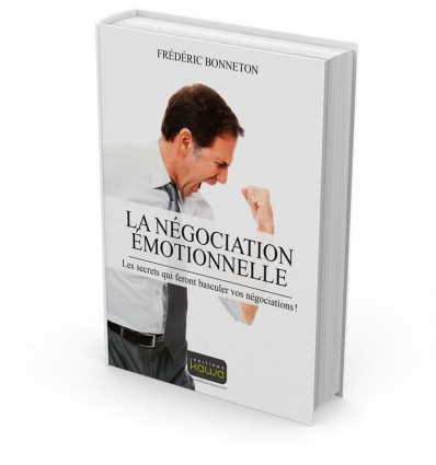 LA NÉGOCIATION ÉMOTIONNELLE - Les secrets qui feront basculer vos négociations !