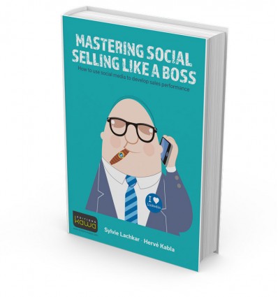 MASTERING SOCIAL SELLING LIKE A BOSS - How to use social media to develop sales performance