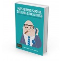 MASTERING SOCIAL SELLING LIKE A BOSS - How to use social media to develop sales performance