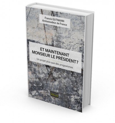 ET MAINTENANT MONSIEUR LE PRÉSIDENT ? Un projet plus que des programmes