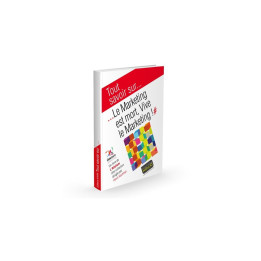 Tout savoir sur... Le Marketing est mort, Vive le Marketing! | Editions Kawa