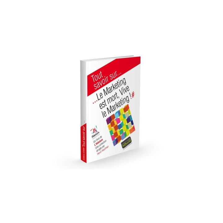 Tout savoir sur... Le Marketing est mort, Vive le Marketing! | Editions Kawa