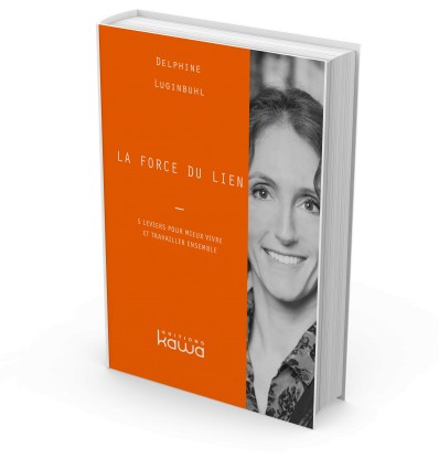 La force du lien - 5 leviers pour mieux vivre et travailler ensemble