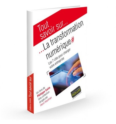 La transformation numérique - Les 7 clés pour changer votre entreprise