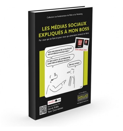 Les médias sociaux expliqués à mon boss - Par ceux qui en font et pour ceux qui aimeraient (mieux) en faire