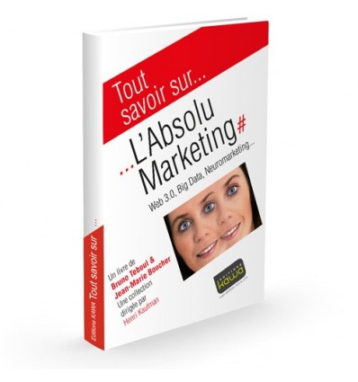 L'Absolu Marketing - Web 3.0, Big Data, neuromarketing...