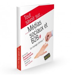 Tout savoir sur... Médias sociaux et B2B: Un mariage damour? (French Edition)