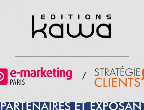 Les éditions Kawa seront présentes sur le Salon e-Marketing et Stratégie Clients à Paris-Porte de Versailles, les 28, 29 et 30 mars 2023